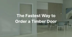 The fastest way to order a timber door
